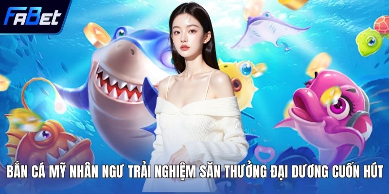 Bắn cá Mỹ Nhân Ngư