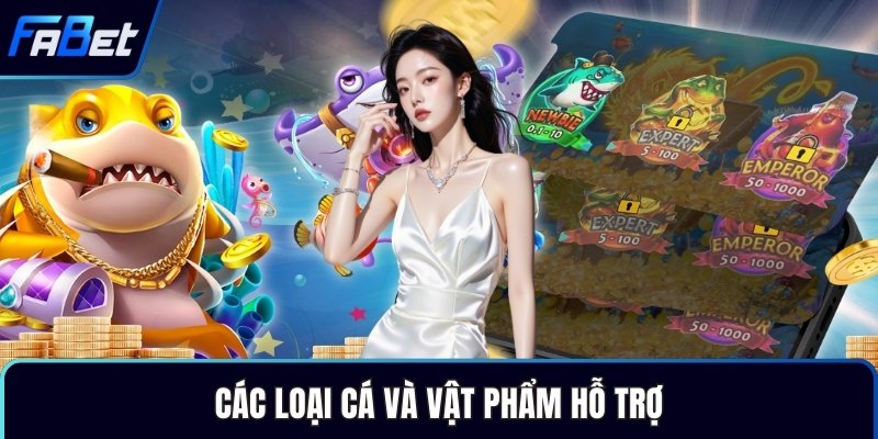 Các loại cá và vật phẩm hỗ trợ