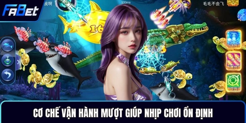 Cơ chế vận hành mượt giúp nhịp chơi ổn định