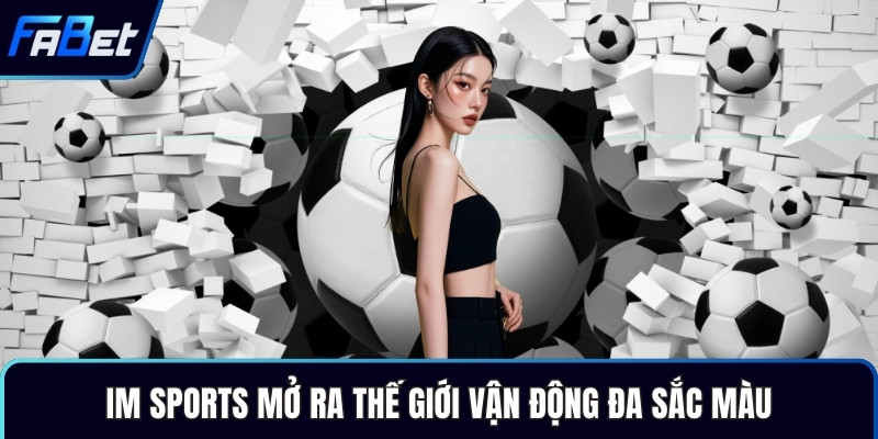 IM Sports mở ra thế giới vận động đa sắc màu