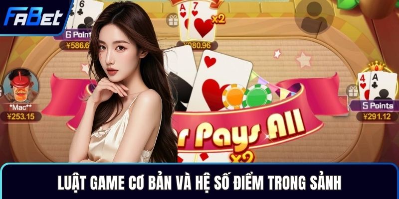 Luật game cơ bản và hệ số điểm trong sảnh