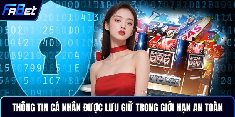 Thông tin cá nhân được lưu giữ trong giới hạn an toàn