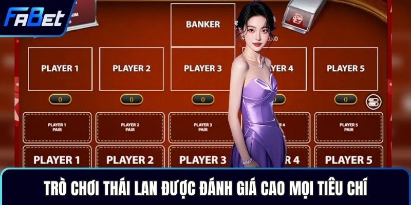 Trò chơi Thái Lan được đánh giá cao mọi tiêu chí