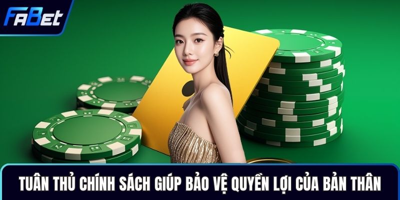 Tuân thủ chính sách giúp bảo vệ quyền lợi của bản thân